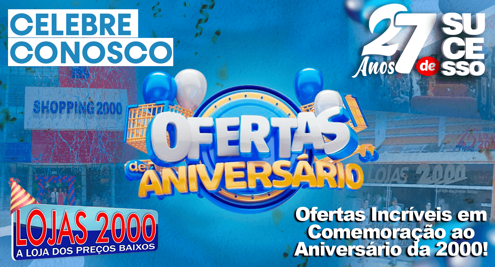 FULL BANNER - ANIVERSARIO DA LOJAS 2000 - 27 ANOS