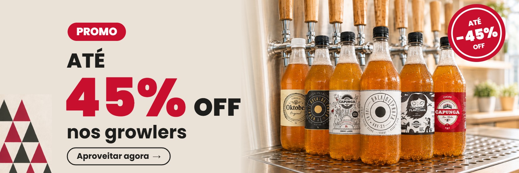 PROMO ATÉ 45% OFF GROWLERS