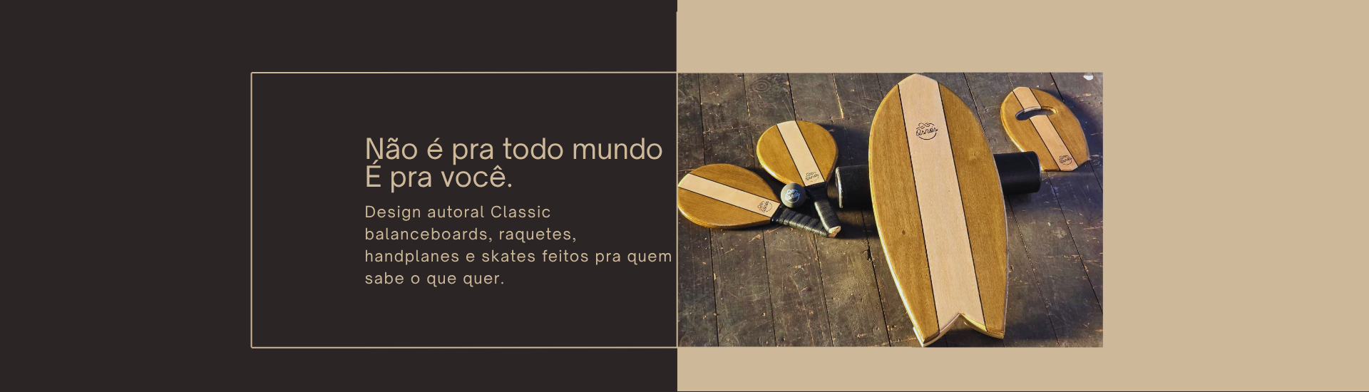 não é pra todo mundo