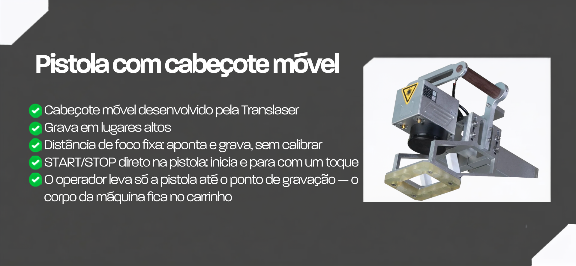 Pistola com cabeçote móvel exclusivo Translaser