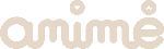 ANIMÊ