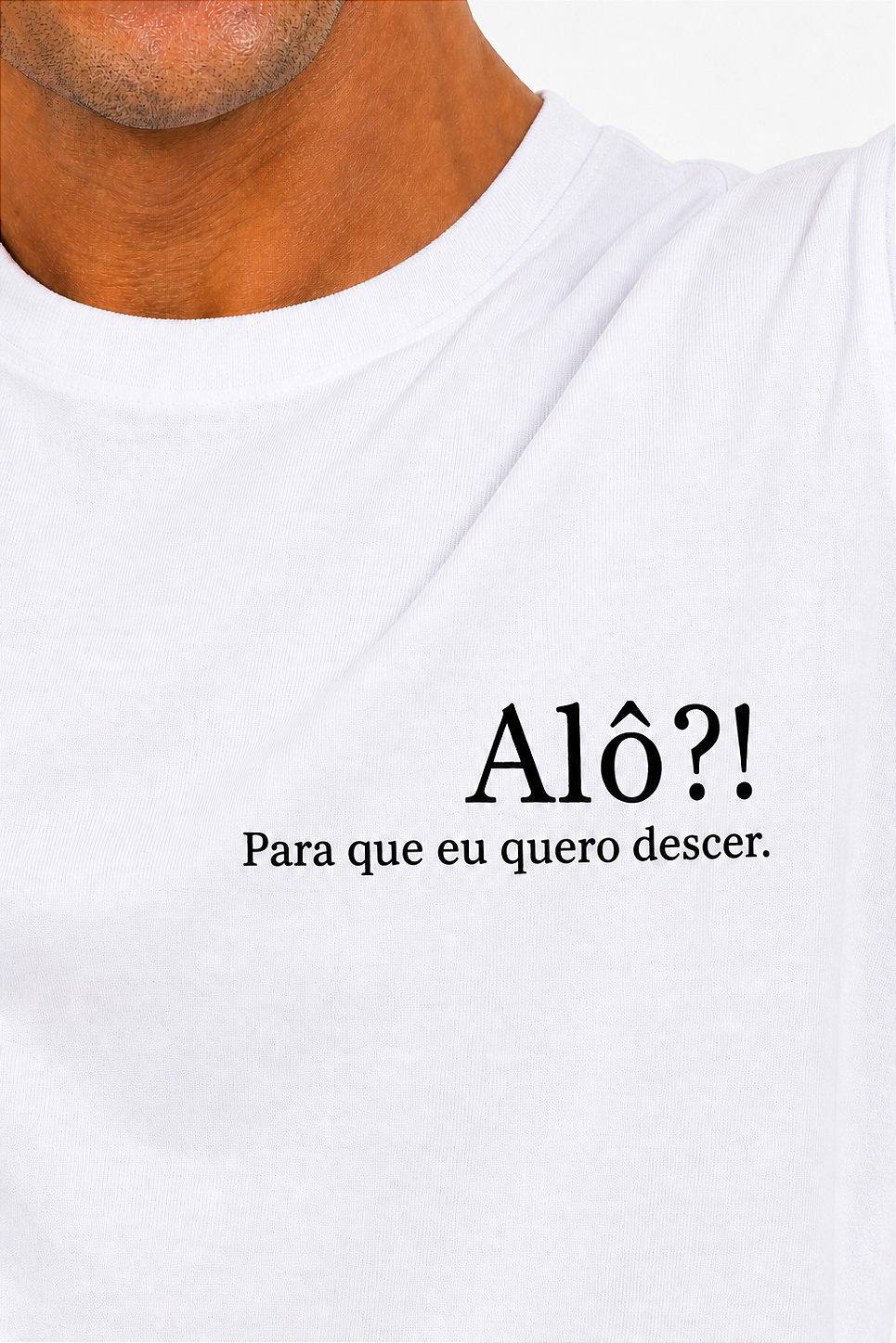Camiseta - Alô! Para que eu quero descer.