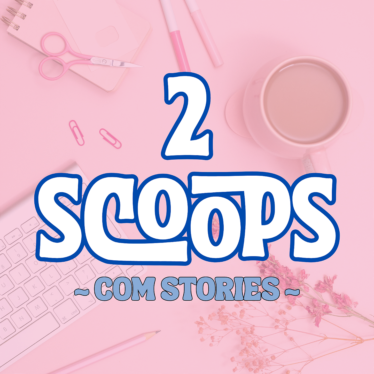2 SCOOPS SURPRESA - com stories