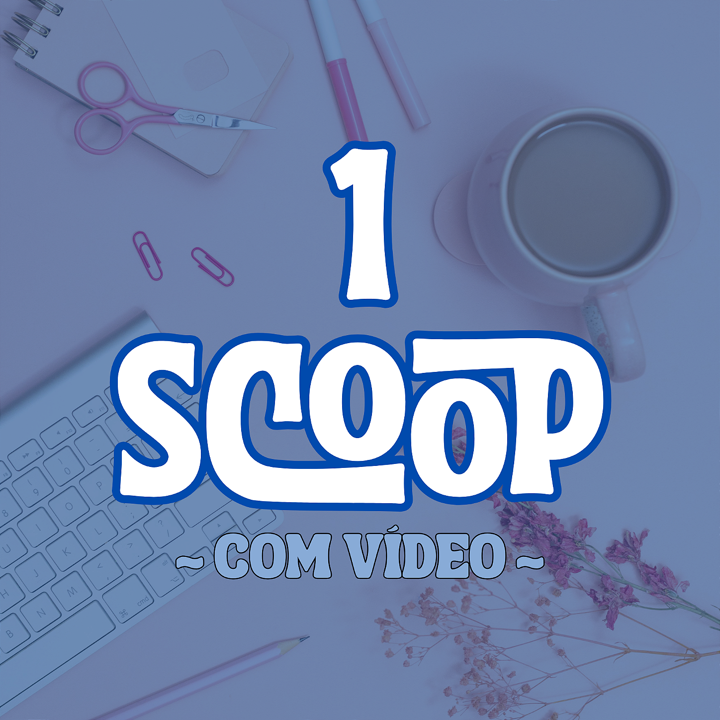 1 SCOOP SURPRESA - com vídeo