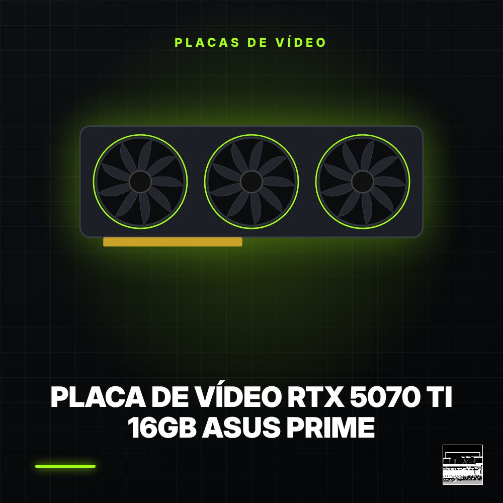 Placa de Vídeo RTX 5070 Ti 16GB ASUS Prime