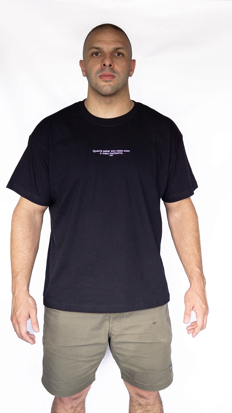 Camiseta Oversized - Queria estar em casa com o meu cachorro