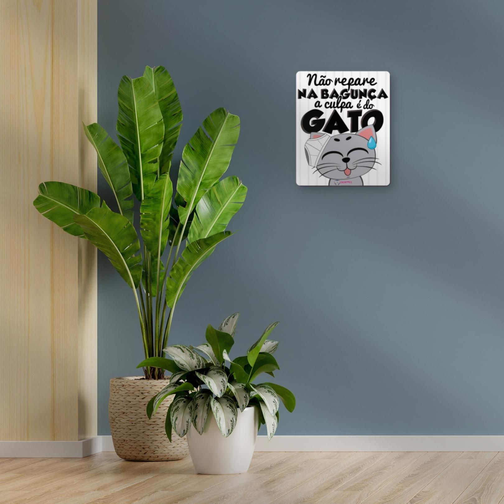 Placa Decorativa - Não Repare na Bagunça a Culpa é do Gato