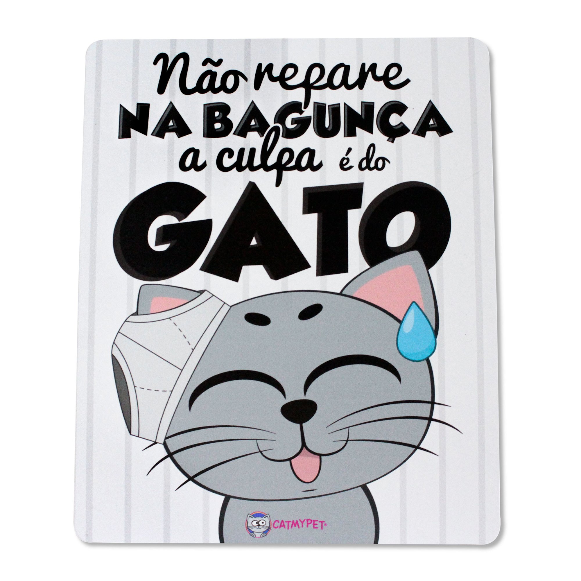 Placa Decorativa - Não Repare na Bagunça a Culpa é do Gato