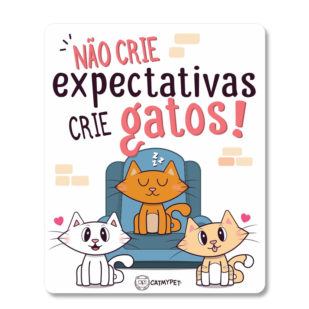 Placa Decorativa - Não crie expectativas, crie gatos!
