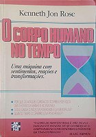 Livro o Corpo Humano no Tempo Autor Rose, Kenneth Jon (1990) [usado]