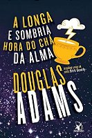 A LONGA E SOMBRIA HORA DO CHÁ DA ALMA