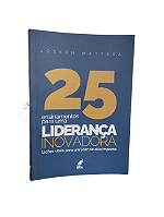 25 Ensinamentos para uma Liderança Inovadora Joseph Mattera