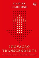 Inovação Transcendente - Uma Ideia é Capaz de Transformar o Mundo
