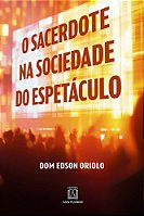 O Sacerdote na Sociedade do Espetáculo
