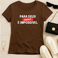 Baby Look Feminina Cristã Marrom Para Deus Nada é Impossível