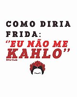 Não Me Kahlo