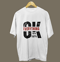 Evertthing With Faith OK - Oversized