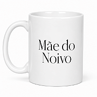 Caneca Mãe do Noivo