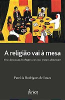 A religião vai á mesa: uma degustação de religiões em suas práticas alimentares