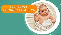 Pediatria: Cuidado com o RN