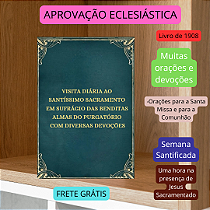 VISITA DIÁRIA AO SANTÍSSIMO SACRAMENTO EM SUFRÁGIO DAS BENDITAS ALMAS DO PURGATÓRIO COM DIVERSAS DEVOÇÕES - FRETE GRÁTIS