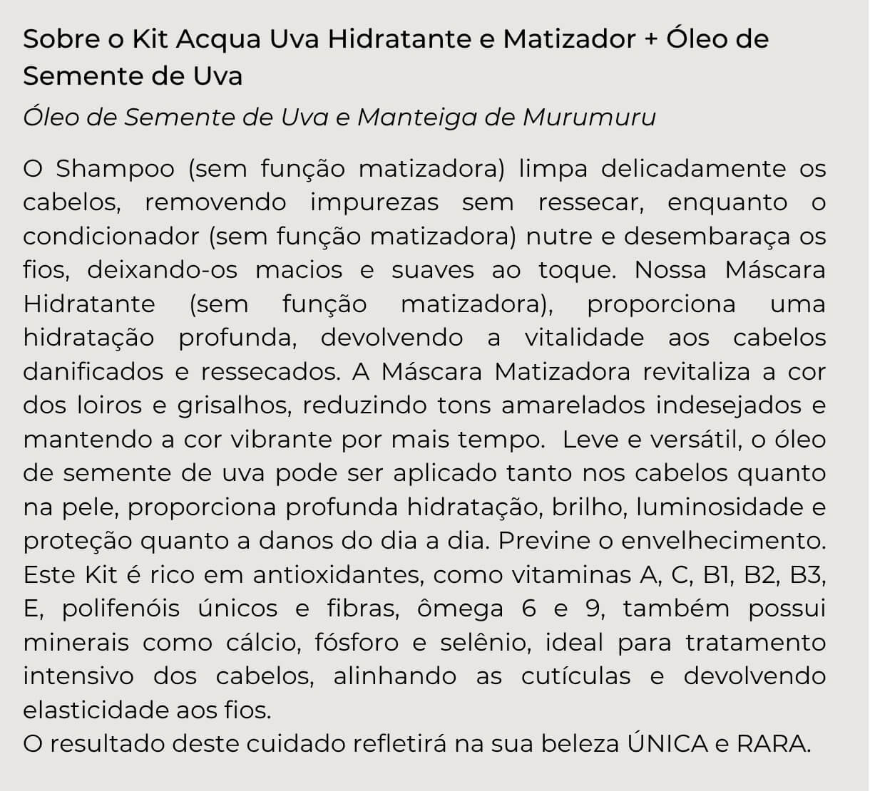 Informações sobre os produtos e ingredientes do Kit Acqua Uva Hidratante e Matizador com óleo de semente de uva