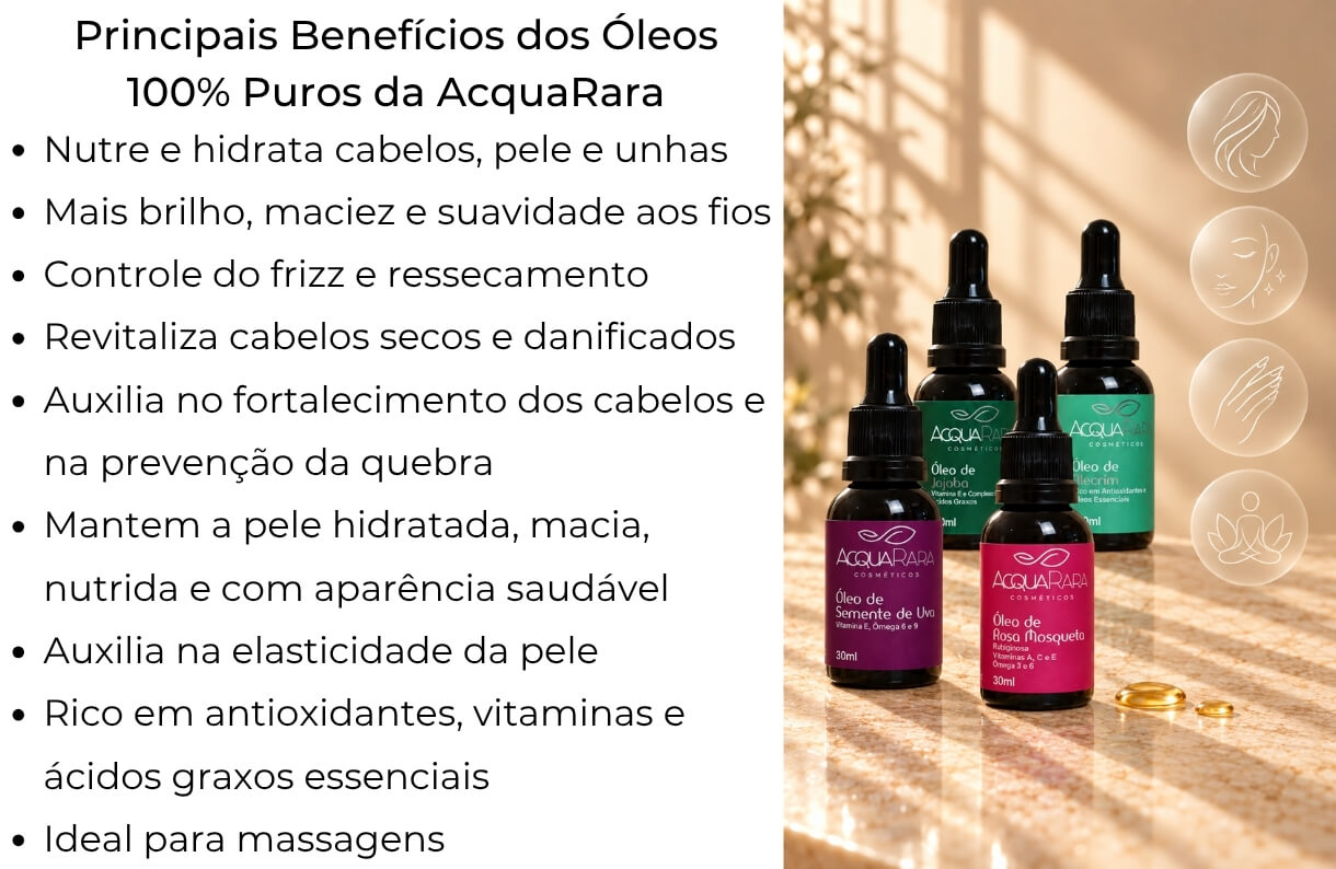 Benefícios dos óleos vegetais AcquaRara para cabelos, pele, unhas e massagens