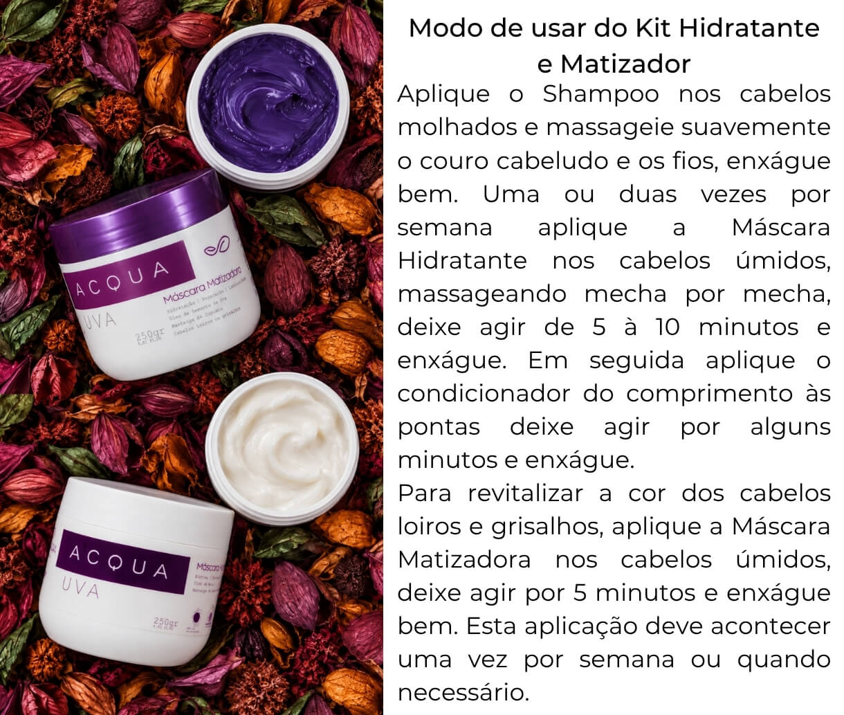 Modo de usar o shampoo, as máscaras hidratante e matizadora e o condicionador Acqua Uva