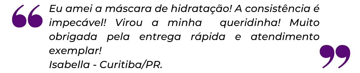 Depoimento de Isabella, de Curitiba/PR, sobre a Máscara Hidratante Acqua Uva
