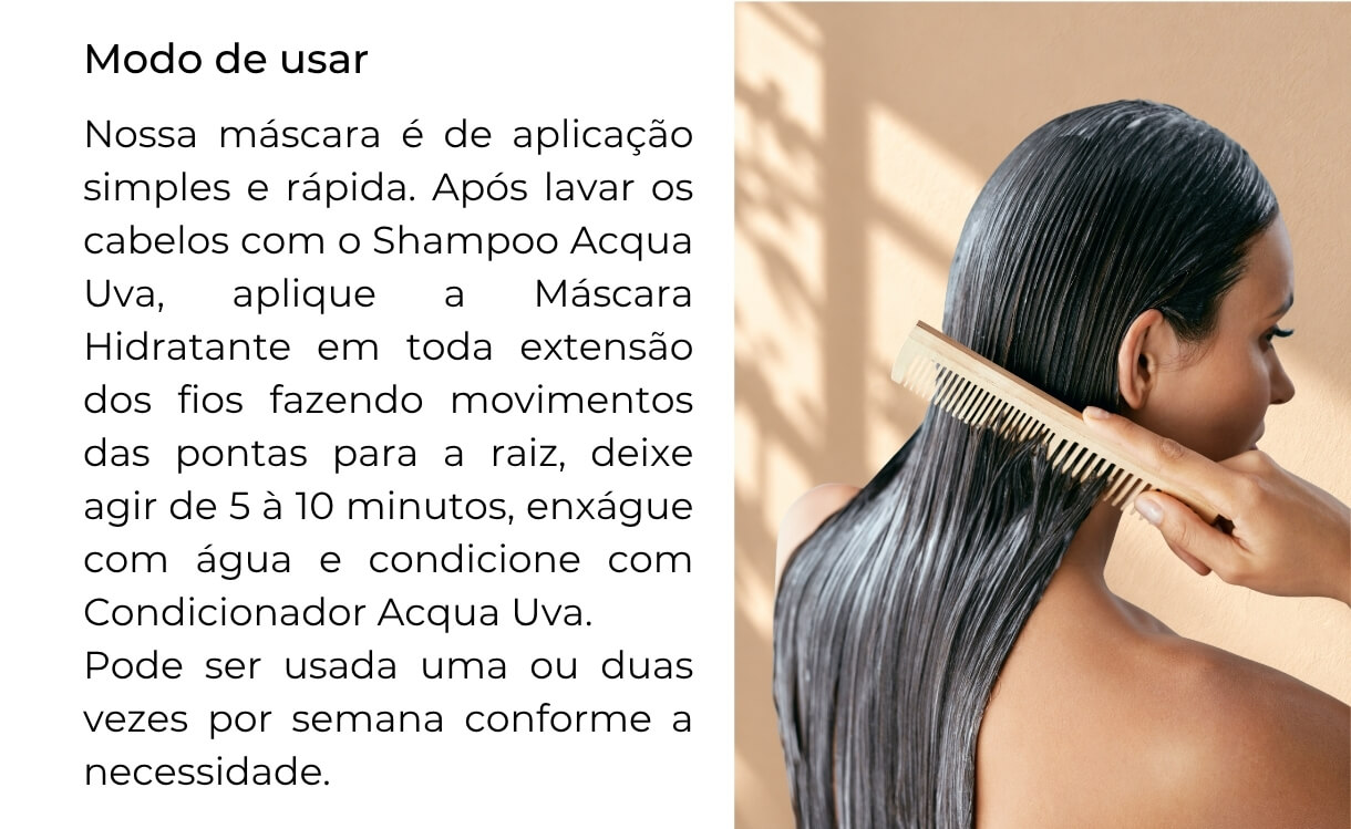 Modo de usar a Máscara Hidratante Acqua Uva, com aplicação de 5 a 10 minutos