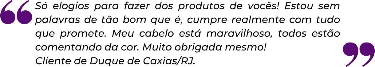 Depoimento de cliente de Duque de Caxias/RJ sobre a cor e o resultado nos cabelos