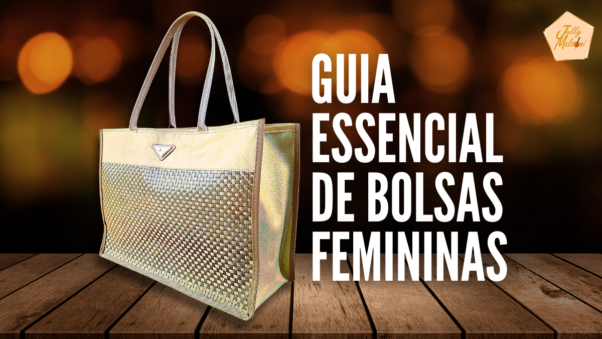 Guia Essencial de Bolsas Femininas