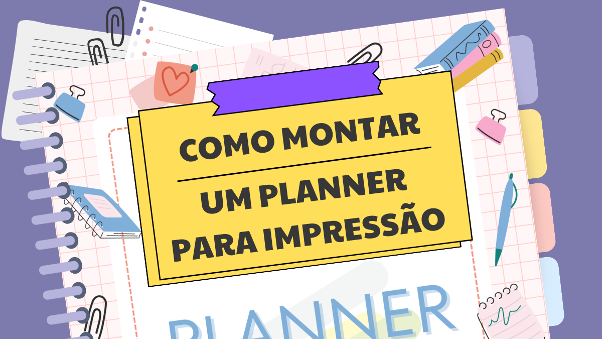 Como Montar um Planner para Impressão
