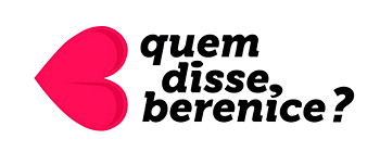Quem Disse, °Berenice?
