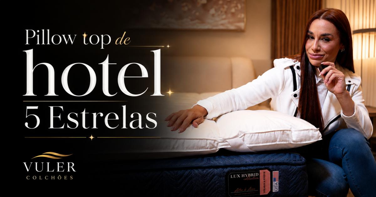 Pillow Top de Hotel 5 Estrelas em Goiânia na Vuler Colchões