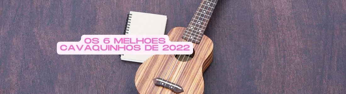 Os 6 Melhores Cavaquinhos de 2022 - Constelação Instrumentos Musicais