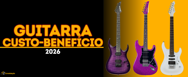 Guitarras custo-benefício 2026: os melhores modelos que entregam mais do que custam
