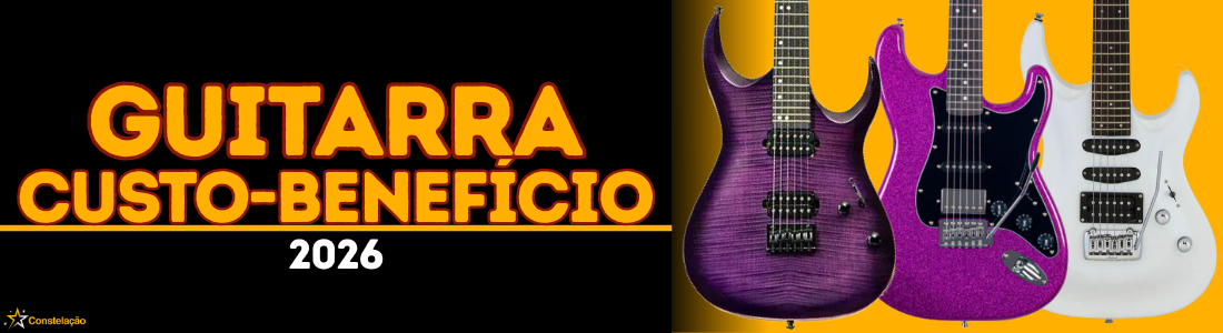 Guitarras custo-benefício 2026: os melhores modelos que entregam mais do que custam