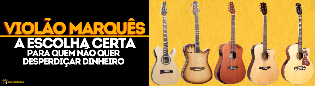 Violão Marquês: a escolha honesta para quem quer gastar certo em 2026