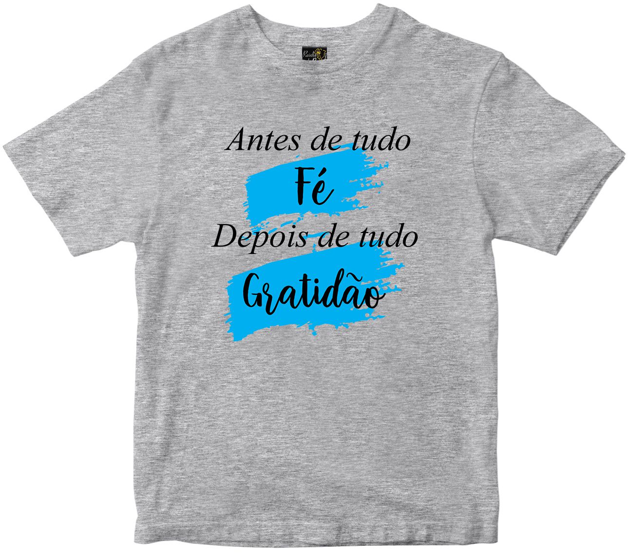 Camiseta Antes Fé depois Gratidão Rainha do Brasil - Rainha do Brasil  Camisetas Religiosas