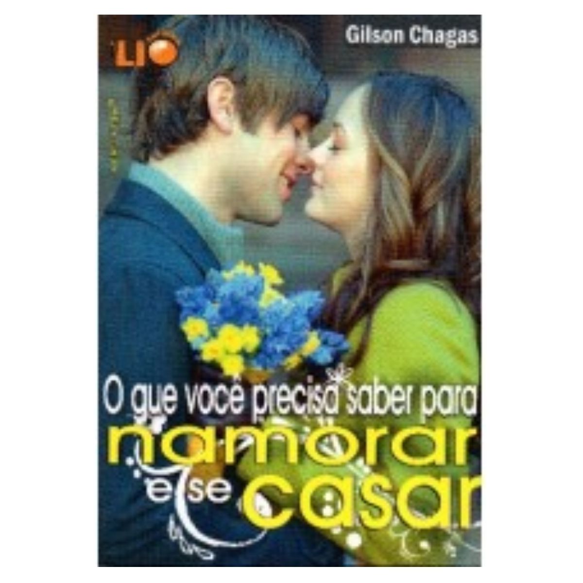 Livro O Que Você Precisa Saber Para Namorar E Se Casar Gilson Chagas Gospel Commerce Sua 6485