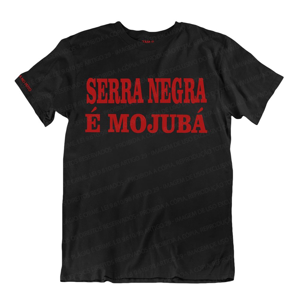 Camiseta Preta Serra Negra é Mojubá - Umbanda No Peito ®