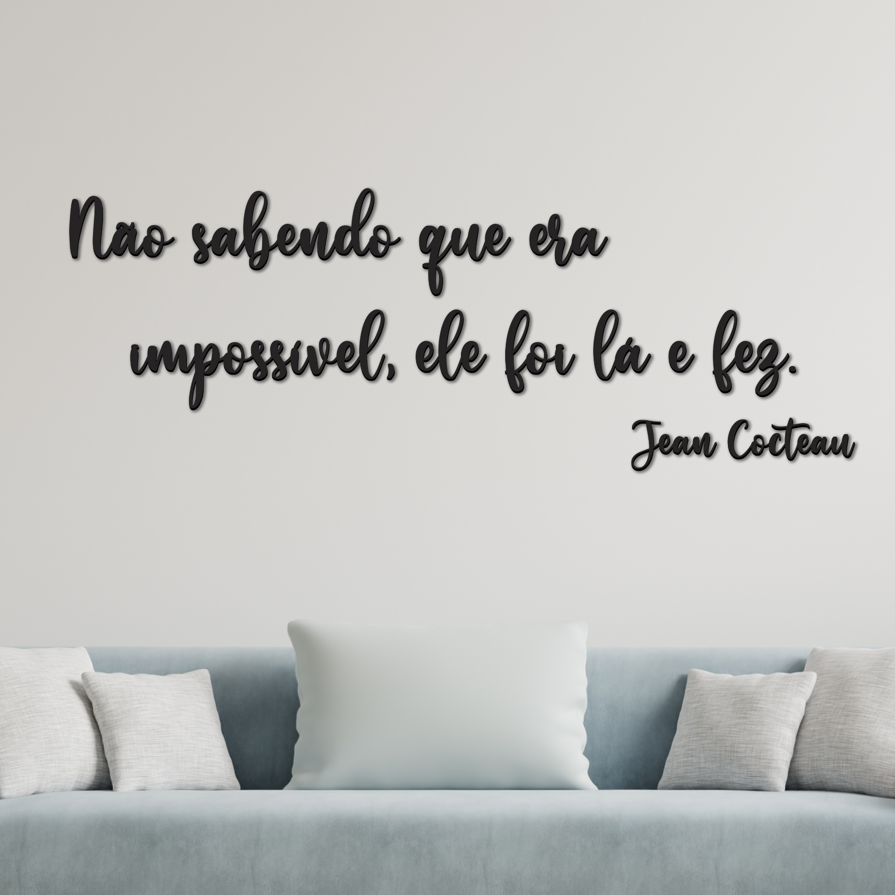 Não Sabendo Que Era Impossível, Ele Foi Lá e Fez. - Jean Cocteau ...
