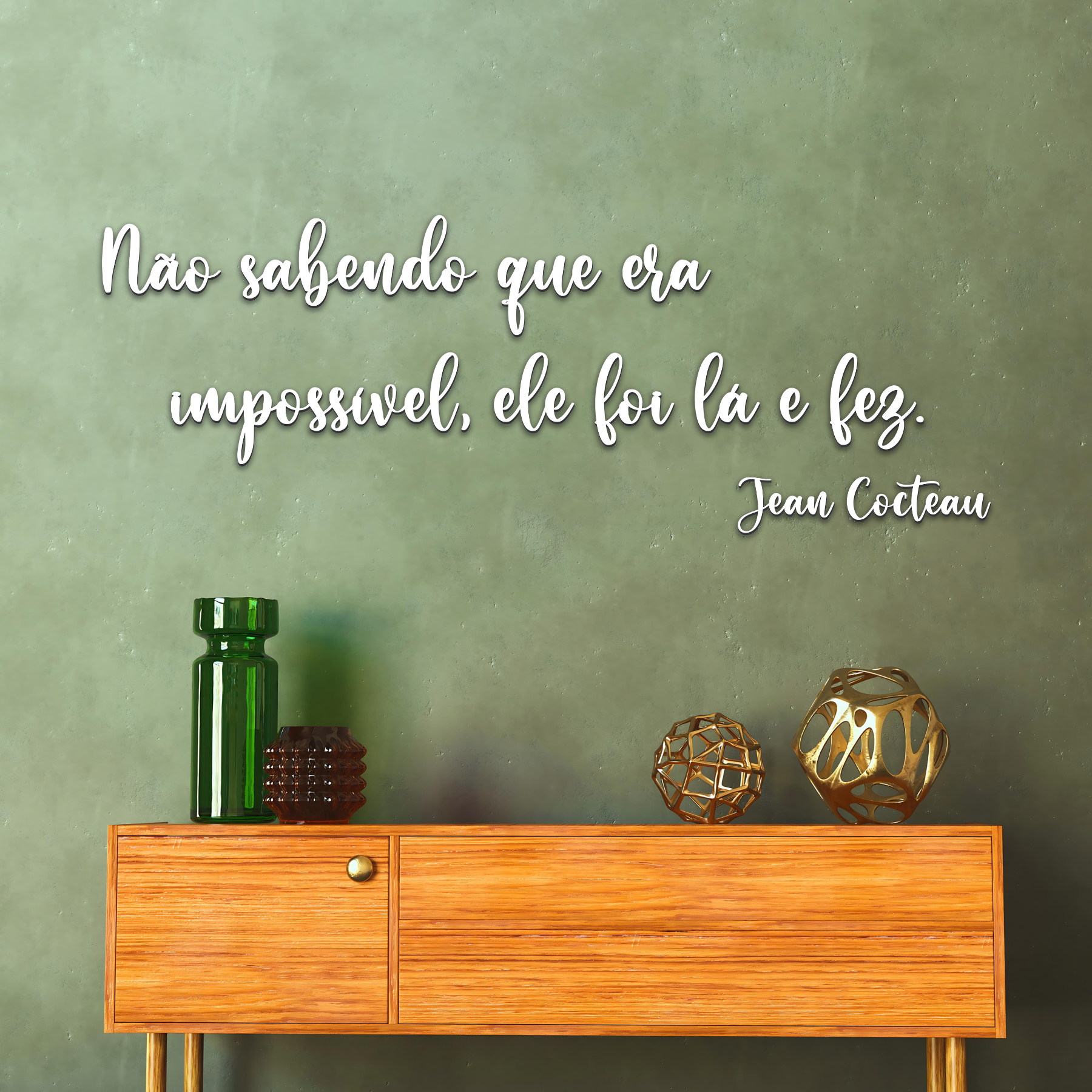 Não Sabendo Que Era Impossível, Ele Foi Lá e Fez. - Jean Cocteau ...