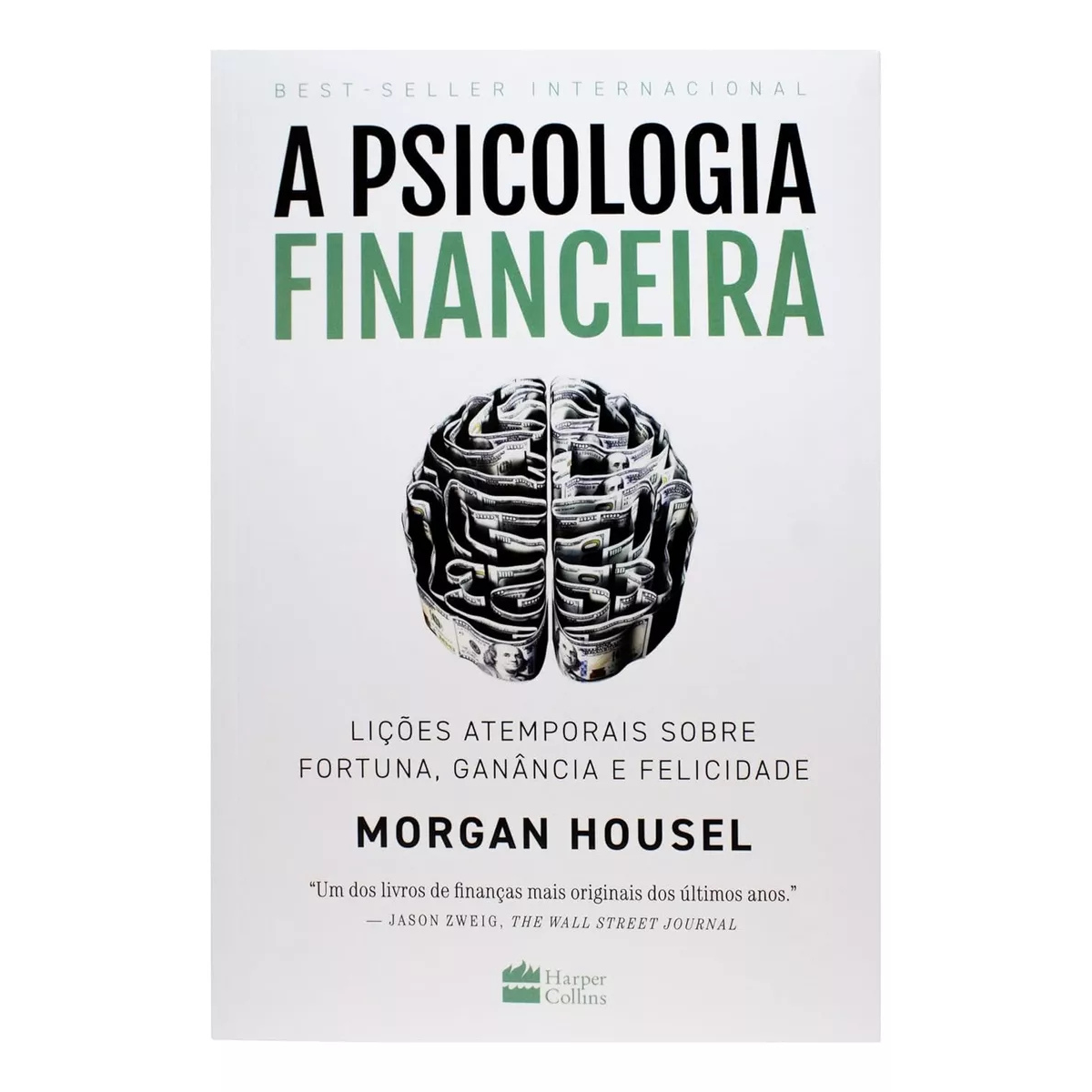A psicologia financeira: lições atemporais sobre fortuna, ganância e ...