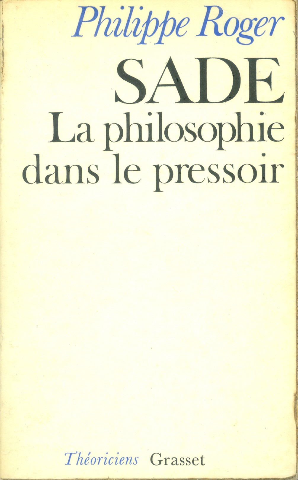 SADE: La philosophie dans le pressoir - Philippe Roger - Livraria Piggle