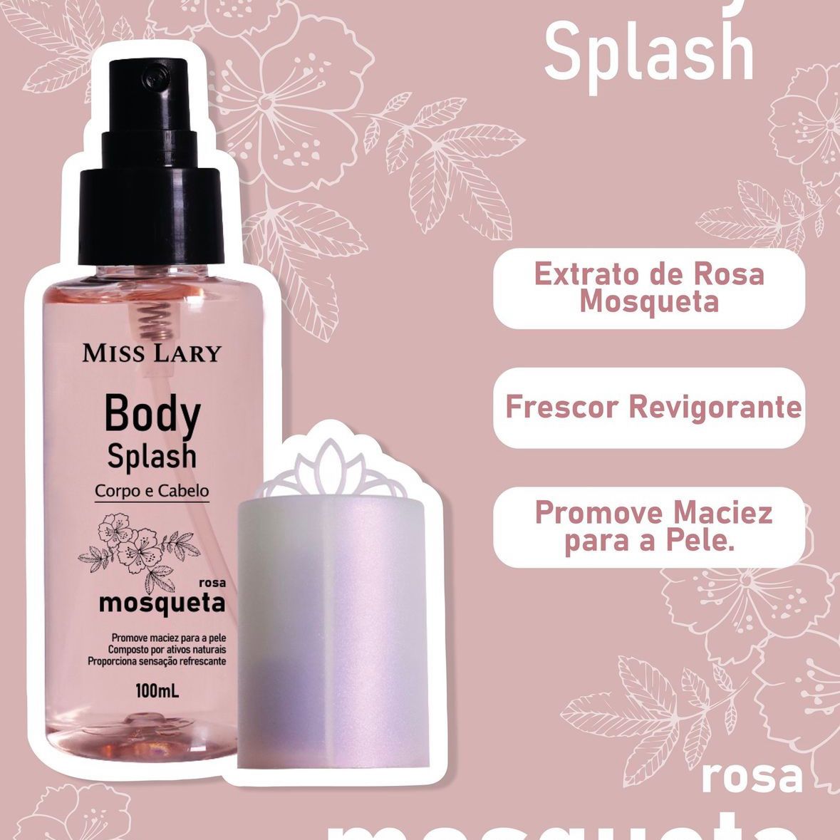Body Splash Corpo e Cabelo Rosa Mosqueta - Miss Lary - Imagine Tudo Isso