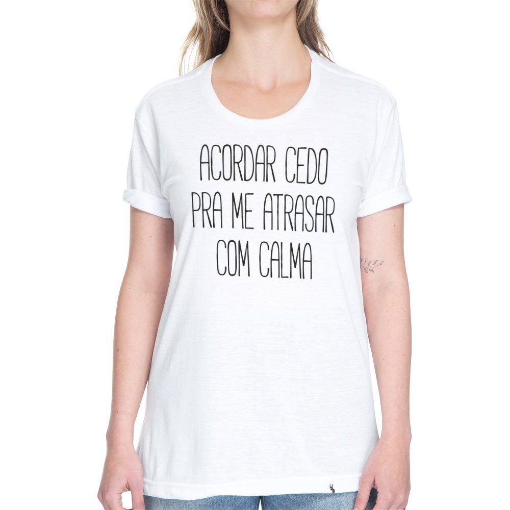 Acordar Cedo Pra Me Atrasar Com Calma - Camiseta Basicona Unissex - El  Cabriton Camisetas Online! Vamos colocar mais arte no mundo?