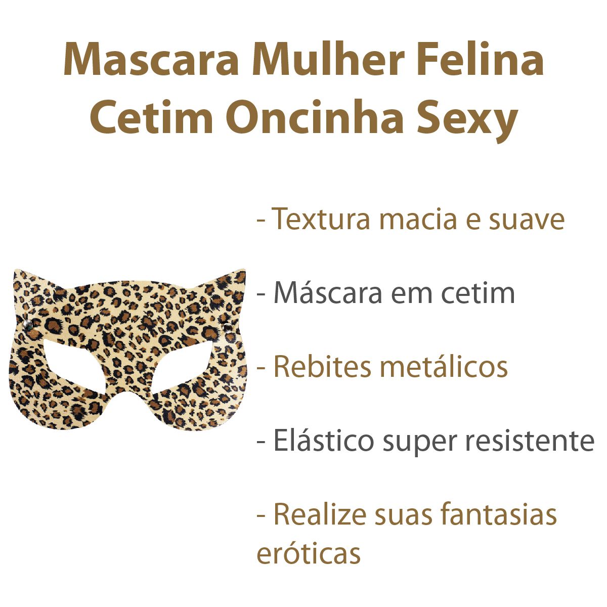 Máscara Sexy Fantasia Erótica Mulher Felina Cetim Oncinha Deladinho