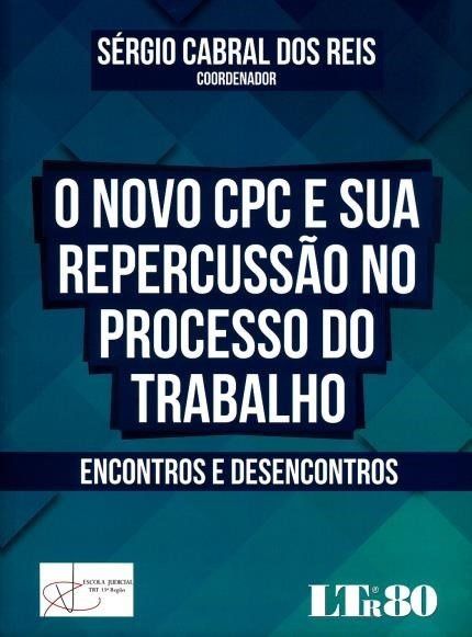 O Nobo Cpc E Sua Repercussão No Proceso Do Trabalho Encontros E Desencontros Livraria 9691